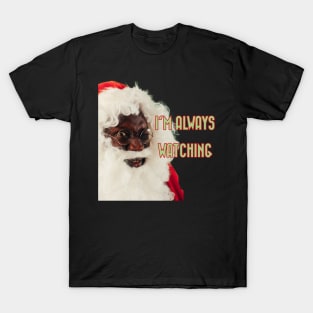 Santa is always watching T-Shirt